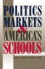 Politics Markets and America's Schools