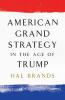 American Grand Strategy in the Age of Trump