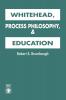 Whitehead Process Philosophy and Education