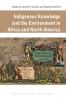 Indigenous Knowledge and the Environment in Africa and North America