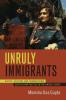 Unruly Immigrants