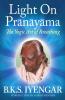 Light on Prãnãyãma The Yogic Art of Breathing