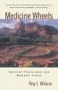Medicine Wheels Ancient Teachings for Modern Times