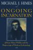 Ongoing Incarnation Johann Adam Mohler and the Beginnings of Modern Ecclesiology