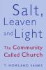 Salt Leaven and Light The Community Called Church