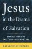 Jesus in the Drama of Salvation Toward a Biblical Doctrine of Redemption