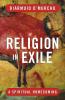 Religion in Exile A Spiritual Homecoming