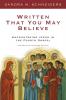 Written That You May Believe Encountering Jesus in the Fourth Gospel