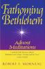 Fathoming Bethlehem Advent Meditations