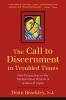 Call to Discernment in Troubled Times New Perspectives on the Transformative Wisdom of Ignatius of Loyola