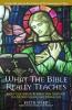 What the Bible Really Teaches About Crucifixion Resurrection Salvation the Second Coming and Eternal Life