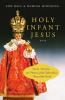 Holy Infant Jesus Stories Devotions and Pictures of the Infant Jesus Around the World