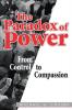 Paradox of Power From Control to Compassion
