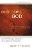 Code Name God The Spiritual Odyssey of a Man of Science