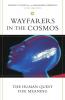 Wayfarers in the Cosmos The Human Quest for Meaning