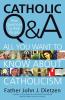 Catholic Q & A All You Want to Know About Catholicism - Real Questions by Real People