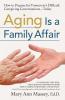Aging Is a Family Affair How to Prepare for Tomorrow's Difficult Caregiving Conversations-Today