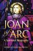 Joan of Arc A Spiritual Biography