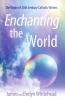 Enchanting the World The Vision of 20th Century Catholic Authors