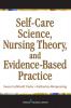 Self-Care Science Nursing Theory and Evidence-Based Practice