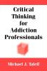 Critical Thinking for Addiction Professionals