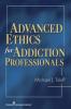 Advanced Ethics for Addiction Professionals