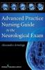 Advanced Practice Nursing Guide to the Neurological Exam