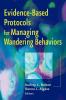 Evidence-Based Protocols for Managing Wandering Behaviors