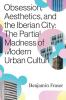 Obsession Aesthetics and the Iberian City