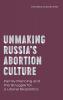 Unmaking Russia's Abortion Culture