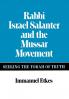 Rabbi Israel Salanter and the Mussar Movement: Seeking the Torah of Truth