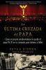 última cruzada del Papa (The Pope's Last Crusade - Spanish Edition)
