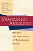 Unapologetic Apologetics