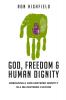 God Freedom and Human Dignity