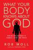 What Your Body Knows About God