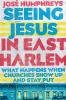 Seeing Jesus in East Harlem