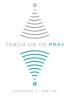 Teach Us to Pray