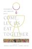 Come Let Us Eat Together
