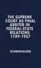 The Supreme Court as Final Arbiter in Federal-State Relations: 1789-1957
