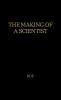 The Making of a Scientist