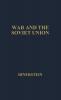 War and the Soviet Union: Nuclear Weapons and the Revolution in Soviet Military and Political Thinking