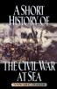 Short History of the Civil War at Sea