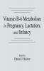 Vitamin B-6 Metabolism in Pregnancy Lactation and Infancy