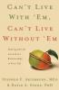Can't Live with 'Em Can't Live Without 'em