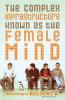 The Complex Infrastructure Known as the Female Mind