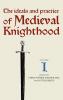 The Ideals and Practice of Medieval Knighthood I