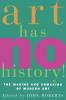 Art Has No History!