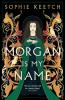 MORGAN IS MY NAME