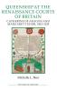 Queenship at the Renaissance Courts of Britain