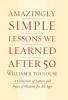 Amazingly Simple Lessons We Learned After 50